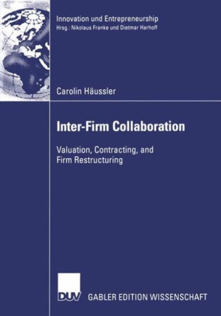 Inter-Firm Collaboration : Valuation, Contracting, and Firm Restructuring, Paperback / softback Book
