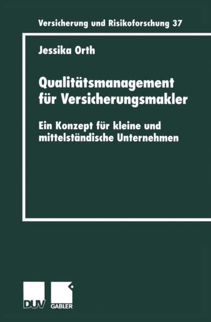 Qualitatsmanagement Fur Versicherungsmakler : Ein Konzept Fur Kleine Und Mittelstandische Unternehmen, Paperback / softback Book
