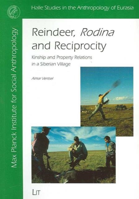 Reindeer, Rodina and Reciprocity : Kinship and Property Relations in a Siberian Village, Paperback / softback Book