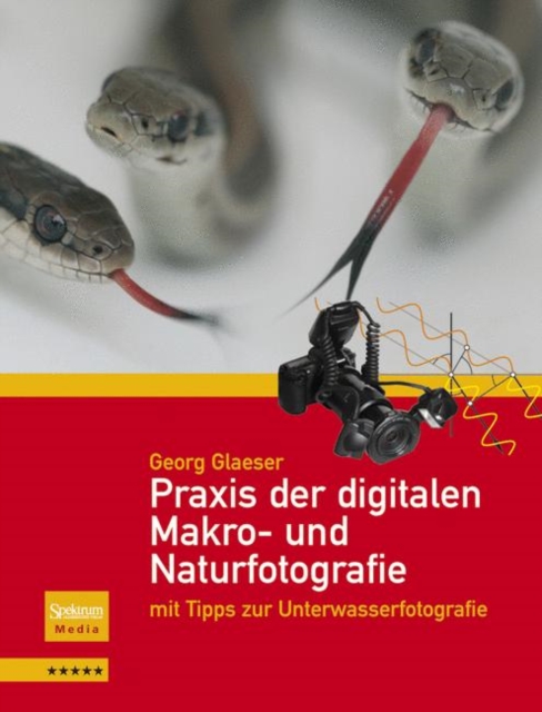 Praxis der digitalen Makro- und Naturfotografie : mit Tipps zur Unterwasserfotografie, Paperback Book