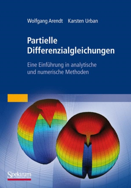 Partielle Differenzialgleichungen : Eine Einfuhrung in analytische und numerische Methoden, Paperback Book