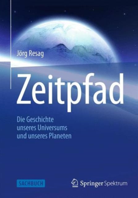 Zeitpfad : Die Geschichte unseres Universums und unseres Planeten, Hardback Book