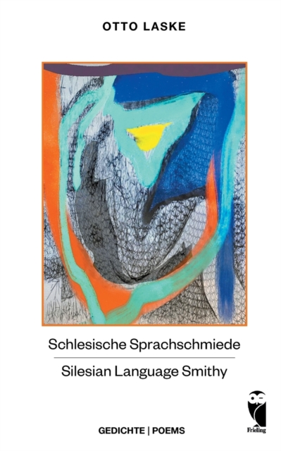 Schlesische Sprachschmiede - Silesian Language Smithy : Gedichte in Deutsch und Englisch, Paperback / softback Book
