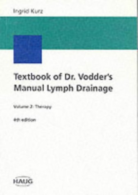 Textbook of Dr. Vodder's Manual Lymph Drainage : Vol. 2: Therapy, Paperback / softback Book