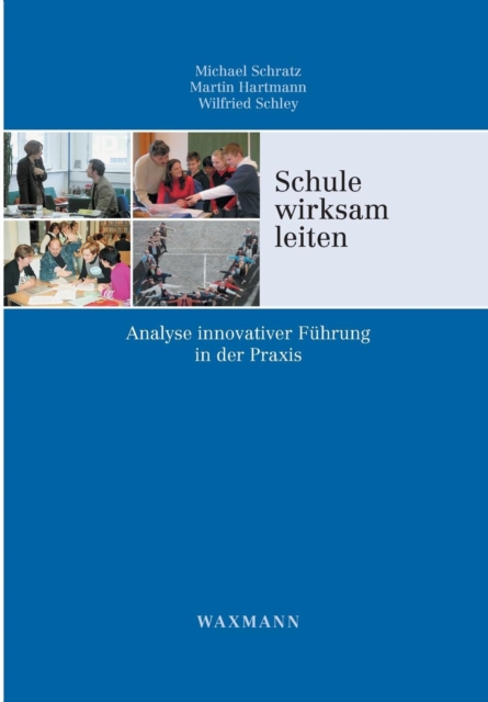 Schule wirksam leiten : Analyse innovativer Fuhrung in der Praxis, Paperback / softback Book