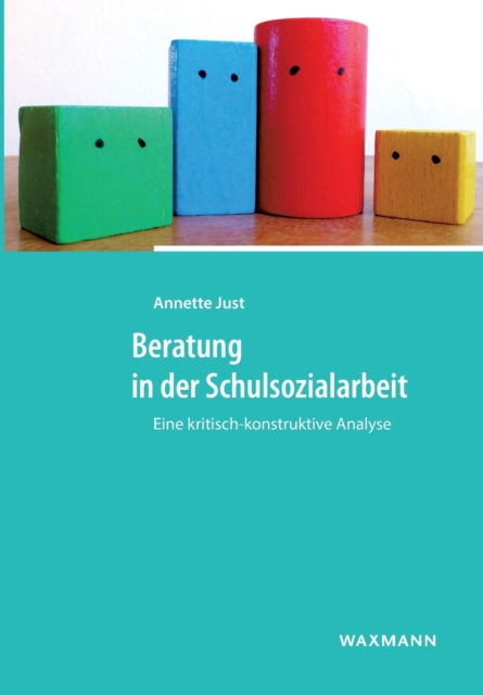 Beratung in der Schulsozialarbeit : Eine kritisch-konstruktive Analyse, Paperback / softback Book