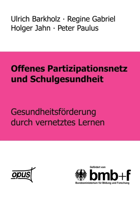 Offenes Partizipationsgesetz und Schulgesundheit - Gesundheitsforderung durch vernetztes Lernen, Paperback / softback Book