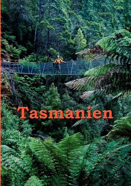 Tasmanien : Reisefuhrer einer einzigartigen Insel, Paperback / softback Book