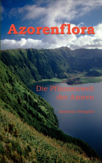 Azorenflora : Die Pflanzenwelt der Azoren, Paperback / softback Book