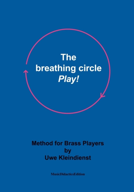 The breathing circle - Play! : Method for Brass Players, Paperback / softback Book