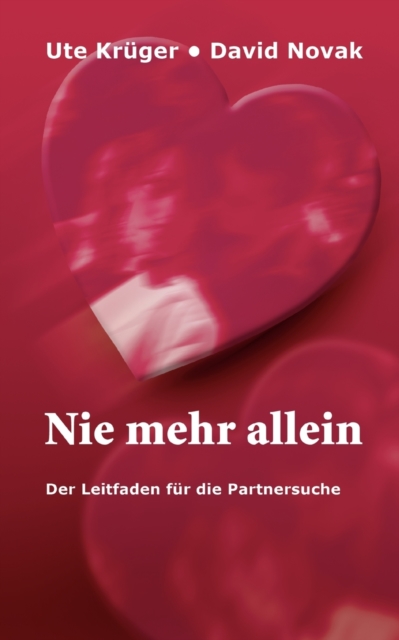 Nie mehr allein : Der Leitfaden fur die Partnersuche, Paperback / softback Book