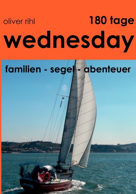 180 Tage Wednesday : Familien-Segel-Abenteuer, Paperback / softback Book