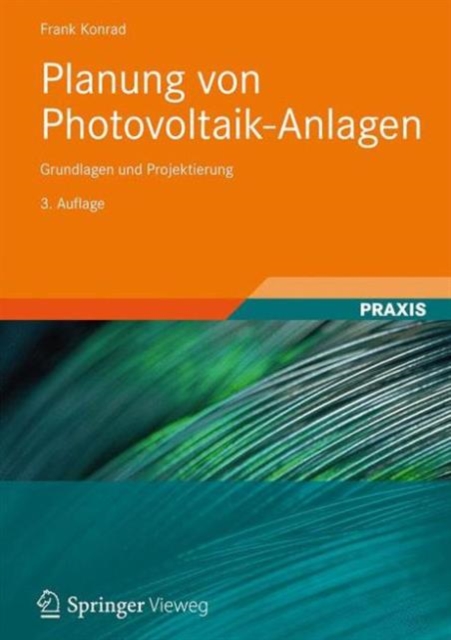 Planung von Photovoltaik-Anlagen : Grundlagen und Projektierung, Paperback Book