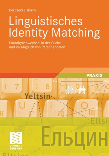 Linguistisches Identity Matching : Paradigmenwechsel in der Suche und im Abgleich von Personendaten, Paperback Book
