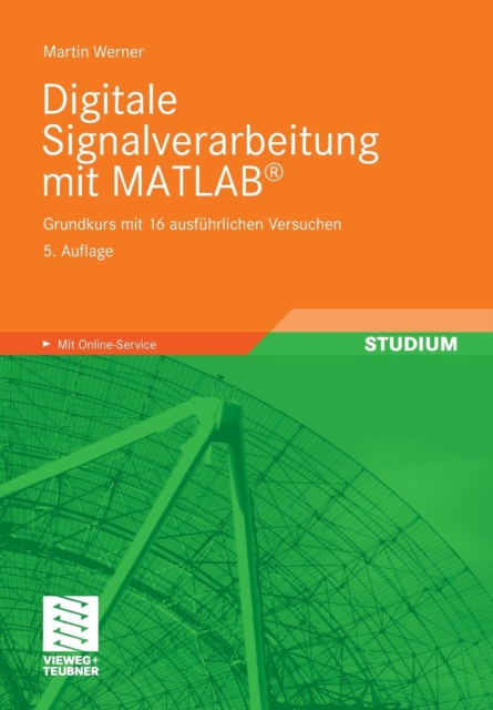 Digitale Signalverarbeitung Mit Matlab(r) : Grundkurs Mit 16 Ausfuhrlichen Versuchen, Paperback / softback Book