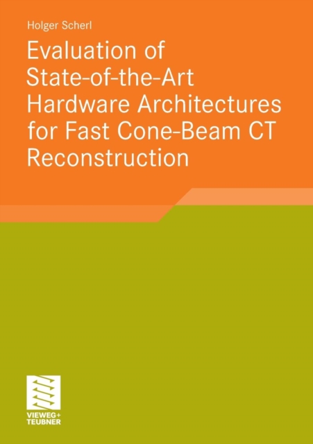 Evaluation of State-of-the-Art Hardware Architectures for Fast Cone-Beam CT Reconstruction, Paperback / softback Book