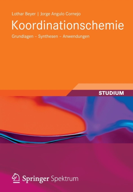 Koordinationschemie : Grundlagen - Synthesen - Anwendungen, Paperback / softback Book