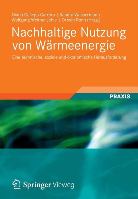 Nachhaltige Nutzung von Warmeenergie : Eine technische, soziale und okonomische Herausforderung, Paperback / softback Book