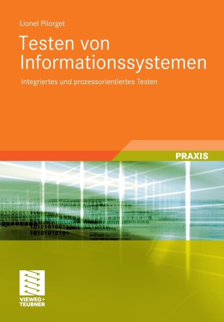 Testen Von Informationssystemen : Integriertes Und Prozessorientiertes Testen, Paperback / softback Book