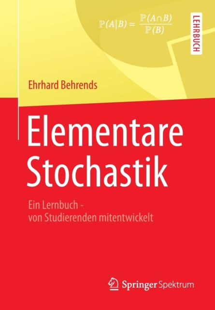 Elementare Stochastik : Ein Lernbuch - Von Studierenden Mitentwickelt, Paperback / softback Book
