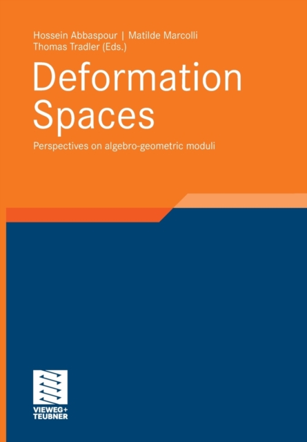 Deformation Spaces : Perspectives on Algebro-Geometric Moduli, Paperback / softback Book