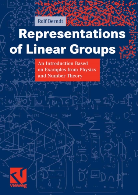 Representations of Linear Groups : An Introduction Based on Examples from Physics and Number Theory, PDF eBook