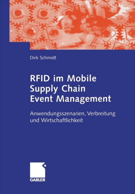 Rfid Im Mobile Supply Chain Event Management : Anwendungsszenarien, Verbreitung Und Wirtschaftlichkeit, Paperback / softback Book