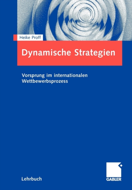 Dynamische Strategien : Vorsprung Im Internationalen Wettbewerbsprozess, Paperback / softback Book