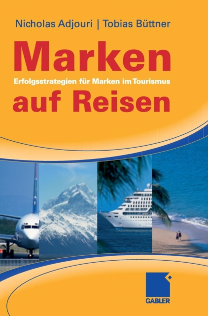 Marken Auf Reisen : Erfolgsstrategien Fur Marken Im Tourismus, Hardback Book