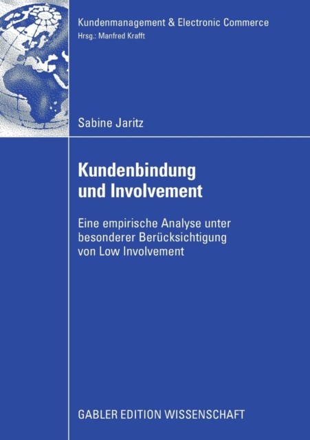 Kundenbindung Und Involvement : Eine Empirische Analyse Unter Besonderer Berucksichtigung Von Low Involvement, Paperback / softback Book