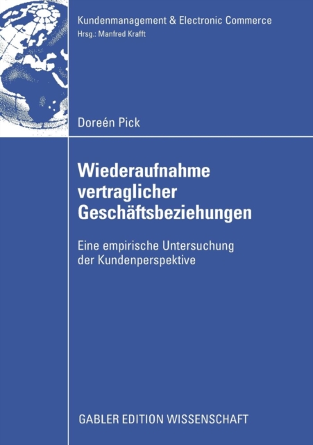 Wiederaufnahme Vertraglicher Geschaftsbeziehungen : Eine Empirische Untersuchung Der Kundenperspektive, Paperback / softback Book