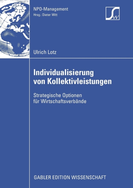 Individualisierung Von Kollektivleistungen : Strategische Optionen Fur Wirtschaftsverbande, Paperback / softback Book