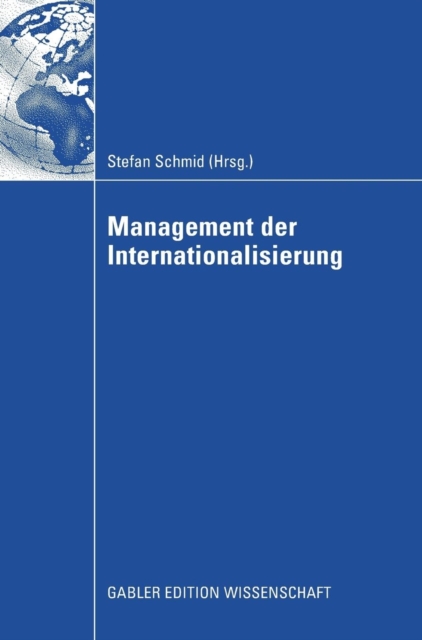 Management Der Internationalisierung : Festschrift Fur Prof. Dr. Michael Kutschker, Hardback Book