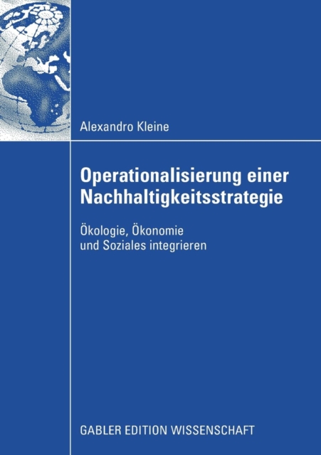 Operationalisierung einer Nachhaltigkeitsstrategie : Okologie, Okonomie und Soziales integrieren, Paperback / softback Book