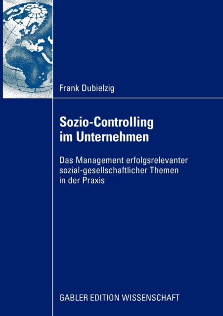 Sozio-Controlling Im Unternehmen : Das Management Erfolgsrelevanter Sozial-Gesellschaftlicher Themen in Der Praxis, Paperback / softback Book