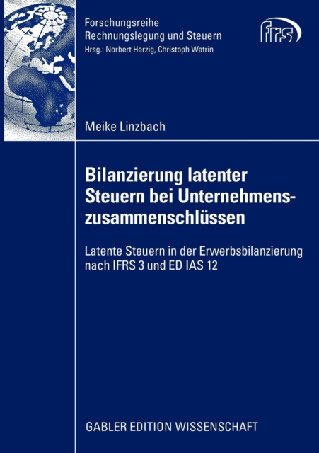 Bilanzierung Latenter Steuern Bei Unternehmenszusammenschlussen : Latente Steuern in Der Erwerbsbilanzierung Nach Ifrs 3 Und Ed IAS 12, Paperback / softback Book