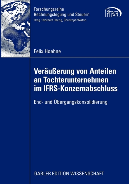 Veraußerung von Anteilen an Tochterunternehmen im IFRS-Konzernabschluss : End- und Ubergangskonsolidierung, Paperback / softback Book