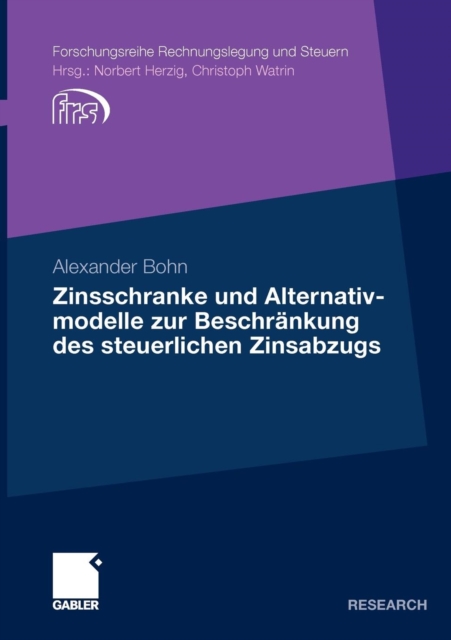 Zinsschranke Und Alternativmodelle Zur Beschrankung Des Steuerlichen Zinsabzugs, Paperback / softback Book