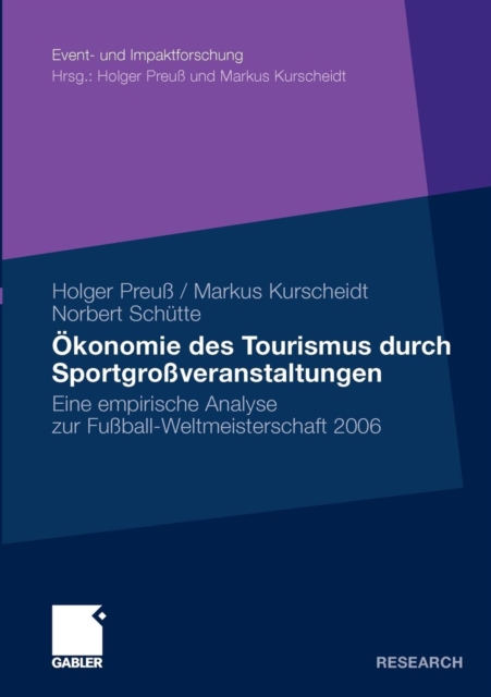 Okonomie des Tourismus durch Sportgroßveranstaltungen : Eine empirische Analyse zur Fußball-Weltmeisterschaft 2006, Paperback / softback Book