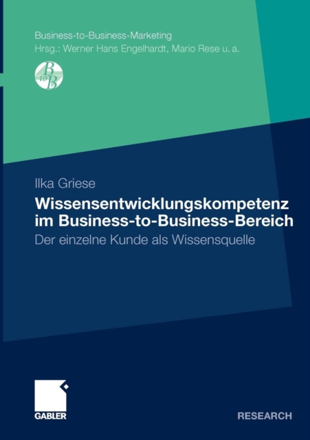 Wissensentwicklungskompetenz Im Business-To-Business-Bereich : Der Einzelne Kunde ALS Wissensquelle, Paperback / softback Book
