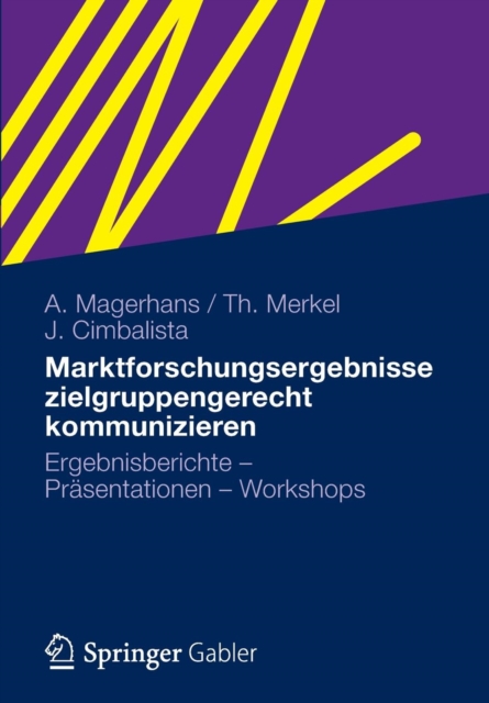 Marktforschungsergebnisse Zielgruppengerecht Kommunizieren : Ergebnisberichte - Prasentationen - Workshops, Paperback / softback Book