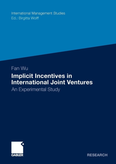 Implicit Incentives in International Joint Ventures : An Experimental Study, Paperback / softback Book