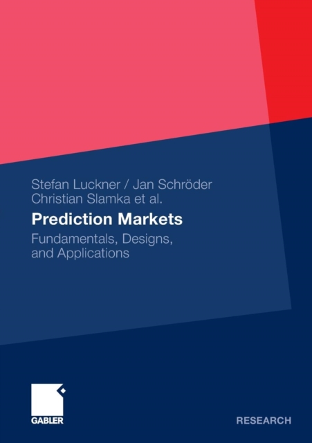 Prediction Markets : Fundamentals, Designs, and Applications, Paperback / softback Book