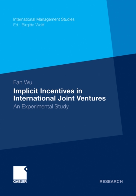 Implicit Incentives in International Joint Ventures : An Experimental Study, PDF eBook
