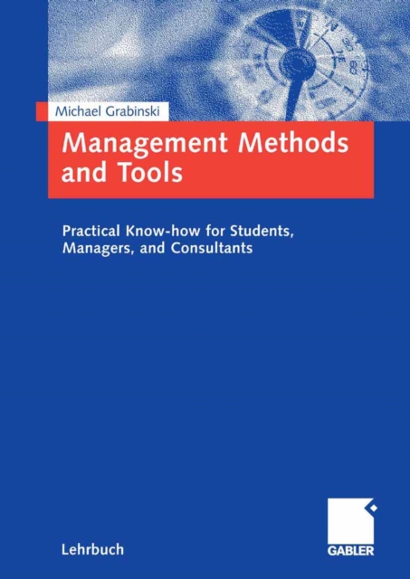 Management Methods and Tools : Practical Know-how for Students, Managers, and Consultants., PDF eBook