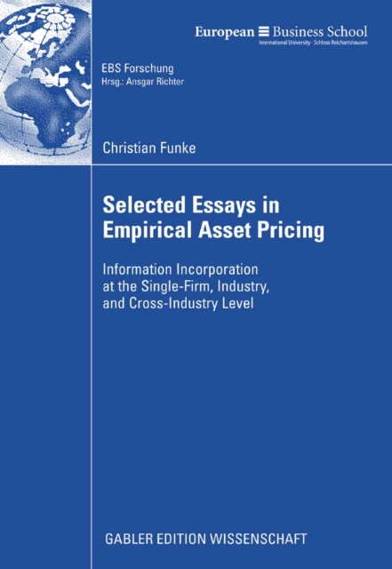 Selected Essays in Empirical Asset Pricing : Information Incorporation at the Single-Firm, Industry and Cross-Industry Level, PDF eBook