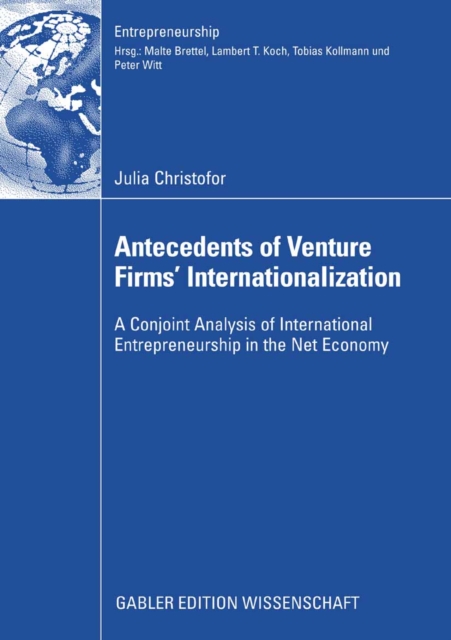 Antecedents of Venture Firms' Internationalization : A Conjoint Analysis of International Entrepreneurship in the Net Economy, PDF eBook