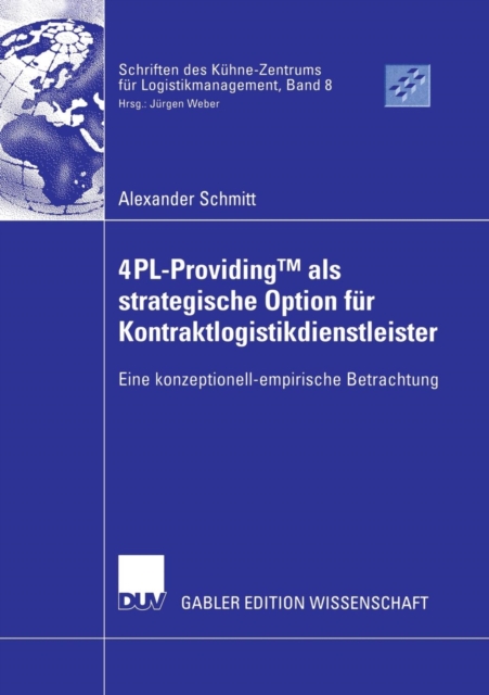 4pl-Providingtm ALS Strategische Option Fur Kontraktlogistikdienstleister : Eine Konzeptionell-Empirische Betrachtung, Paperback / softback Book