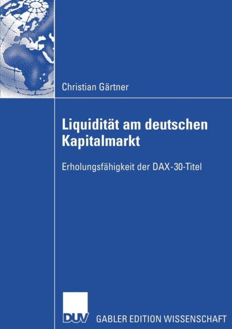 Liquiditat Am Deutschen Kapitalmarkt : Erholungsfahigkeit Der Dax-30-Titel, Paperback / softback Book