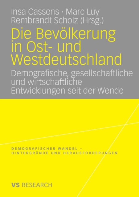 Die Bevoelkerung in Ost- Und Westdeutschland : Demografische, Gesellschaftliche Und Wirtschaftliche Entwicklungen Seit Der Wende, Paperback / softback Book